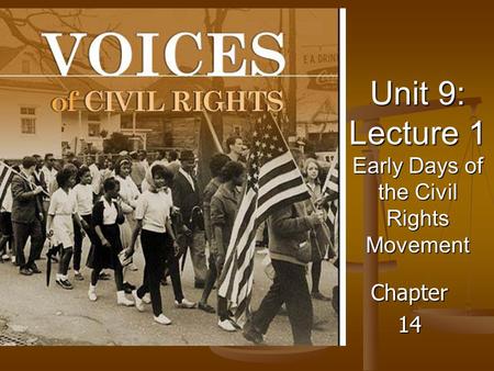Unit 9: Lecture 1 Early Days of the Civil Rights Movement Chapter14.
