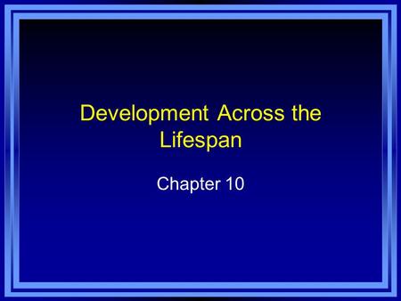 Development Across the Lifespan Chapter 10. Copyright © 2011 Pearson Education, Inc. All rights reserved. Chapter 10 Learning Objective Menu LO 10.1 Special.