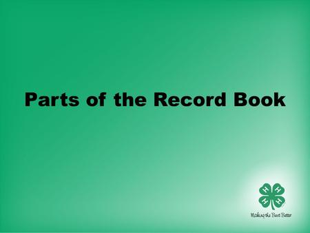 Parts of the Record Book. Oklahoma Report Form (mostly quantitative) –Section I-A – Project Work –What have you done in this project? –2 pages –Section.