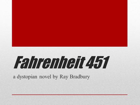 a dystopian novel by Ray Bradbury