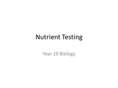 Nutrient Testing Year 10 Biology.