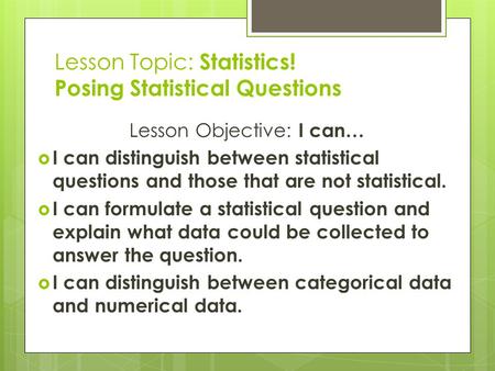 Lesson Topic: Statistics! Posing Statistical Questions