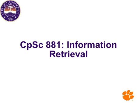 CpSc 881: Information Retrieval