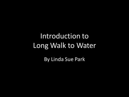 Introduction to Long Walk to Water