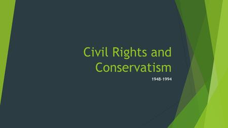 Civil Rights and Conservatism 1948-1994. MAJOR ERAS IN TEXAS HISTORY  WHY DO HISTORIANS DIVIDE THE PAST INTO ERAS?  Historians divide the past into.