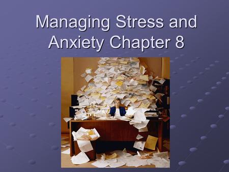 Managing Stress and Anxiety Chapter 8