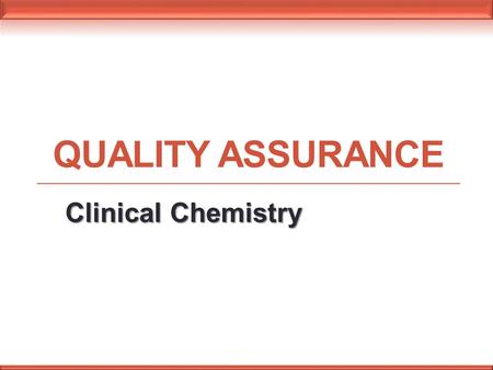 Quality Assurance Clinical Chemistry.