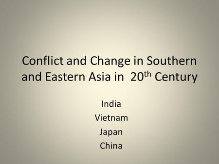 Conflict and Change in Southern and Eastern Asia in 20th Century