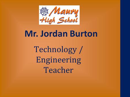 Technology / Engineering Teacher Mr. Jordan Burton.