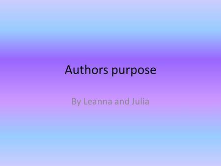 Authors purpose By Leanna and Julia. Chrysanthemum thought her name was absolutely perfect and then she started school. On the first day, Chrysanthemum.