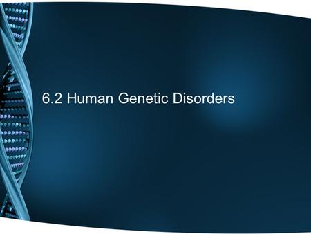 6.2 Human Genetic Disorders