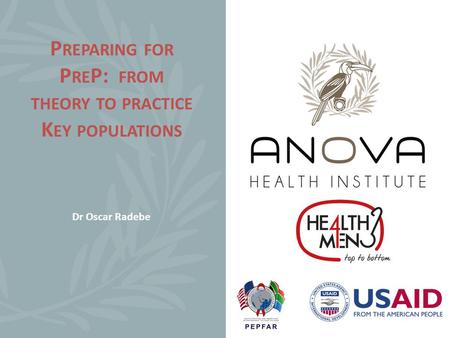 P REPARING FOR P RE P: FROM THEORY TO PRACTICE K EY POPULATIONS Dr Oscar Radebe.