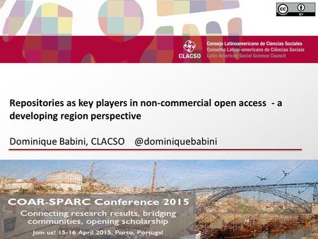 D Repositories as key players in non-commercial open access - a developing region perspective Dominique Babini, k.