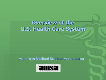 Overview of the U.S. Health Care System American Medical Student Association.