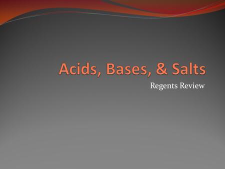 Acids, Bases, & Salts Regents Review.