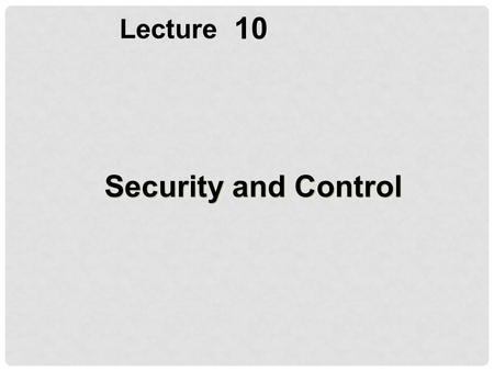 Lecture 10 Security and Control.