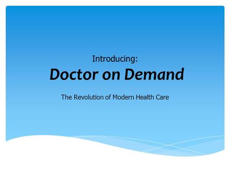 Introducing: Doctor on Demand