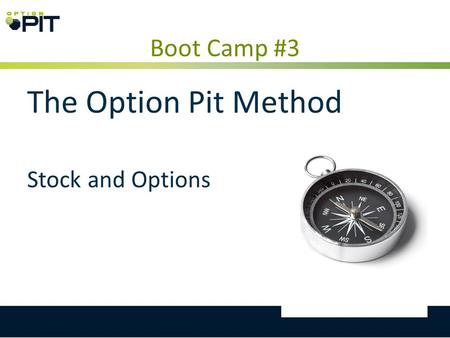 Boot Camp #3 The Option Pit Method Stock and Options.