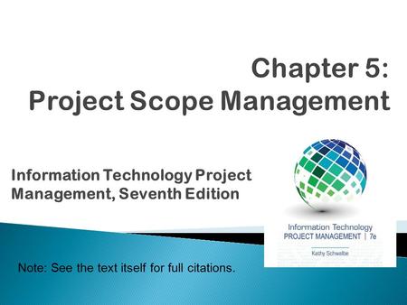 Information Technology Project Management, Seventh Edition Note: See the text itself for full citations.