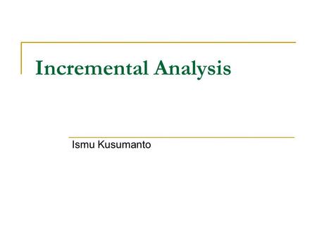 Incremental Analysis Ismu Kusumanto.