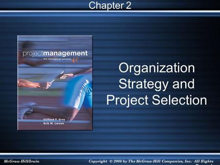 McGraw-Hill/IrwinCopyright © 2008 by The McGraw-Hill Companies, Inc. All Rights Reserved. Organization Strategy and Project Selection Chapter 2.