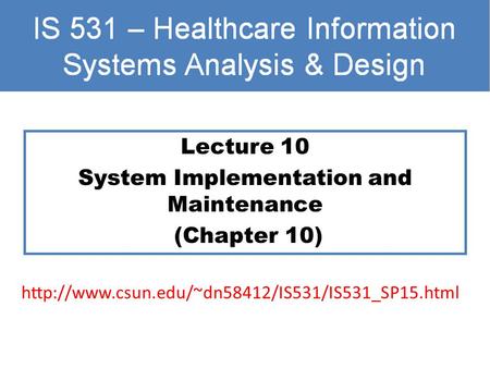 Lecture 10 System Implementation and Maintenance (Chapter 10)