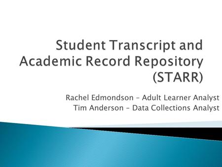 Rachel Edmondson – Adult Learner Analyst Tim Anderson – Data Collections Analyst.