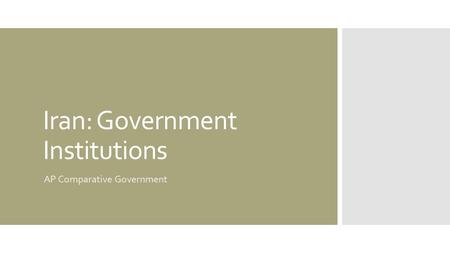 Iran: Government Institutions AP Comparative Government.
