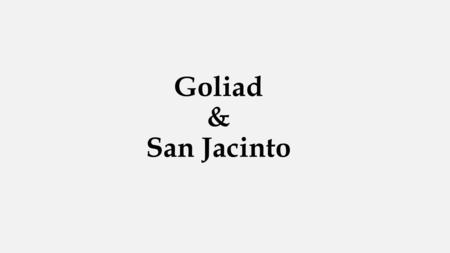Goliad & San Jacinto 1.