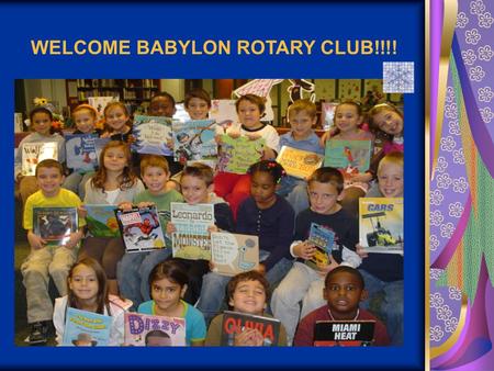 WELCOME BABYLON ROTARY CLUB!!!!. The abc’s of Rotary R is for Rotarians.