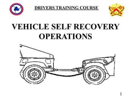 1 DRIVERS TRAINING COURSE VEHICLE SELF RECOVERY OPERATIONS.