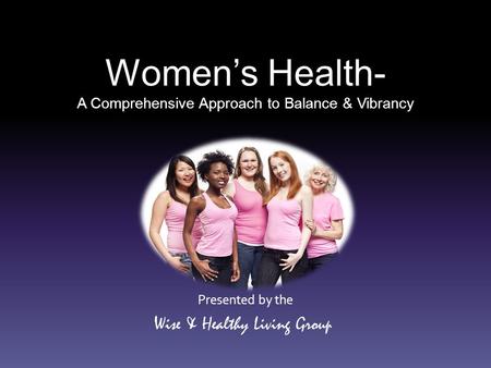 Women’s Health- A Comprehensive Approach to Balance & Vibrancy