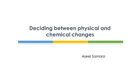 Deciding between physical and chemical changes