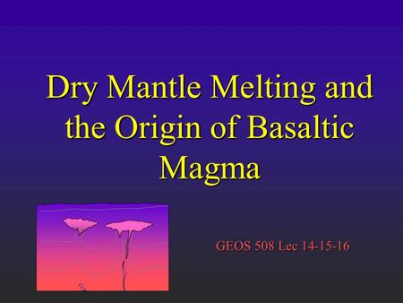 Dry Mantle Melting and the Origin of Basaltic Magma