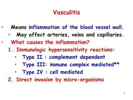 Vasculitis Means inflammation of the blood vessel wall.
