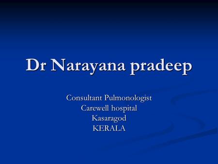Dr Narayana pradeep Consultant Pulmonologist Carewell hospital KasaragodKERALA.