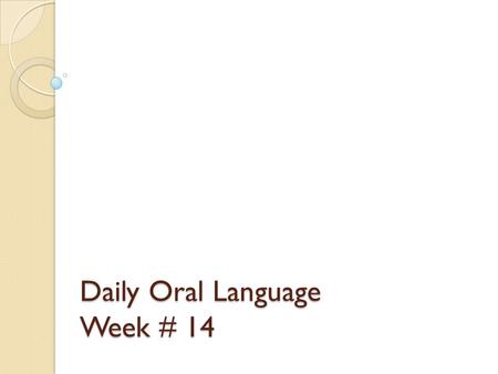 Daily Oral Language Week # 14