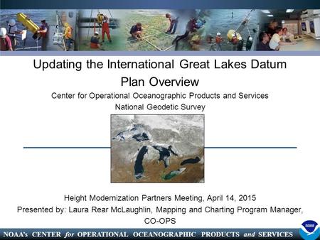 NOAA’s CENTER for OPERATIONAL OCEANOGRAPHIC PRODUCTS and SERVICES Updating the International Great Lakes Datum Plan Overview Center for Operational Oceanographic.