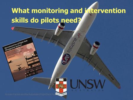 Human Factors and the Automated Flight Deck Feb 2015 What monitoring and intervention skills do pilots need?
