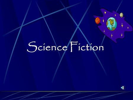 Science Fiction What is Science Fiction? Science fiction is a writing style which combines science and fiction. It is only limited by what we presently.