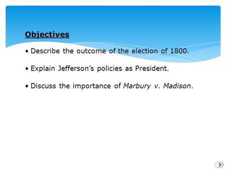 Objectives Describe the outcome of the election of 1800.