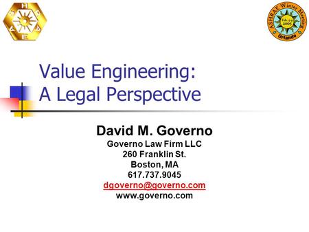 Value Engineering: A Legal Perspective David M. Governo Governo Law Firm LLC 260 Franklin St. Boston, MA 617.737.9045