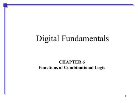 CHAPTER 6 Functions of Combinational Logic