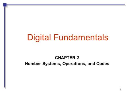 CHAPTER 2 Number Systems, Operations, and Codes
