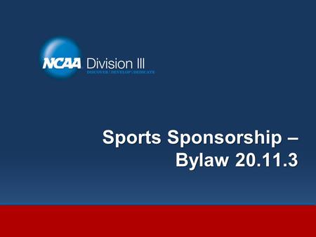 Sports Sponsorship – Bylaw 20.11.3. Agenda Timeliness of Topic; Minimum Contest and Participant Requirements; Completion of a Contest; Compliance Best.