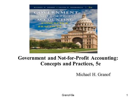 Government and Not-for-Profit Accounting: Concepts and Practices, 5e