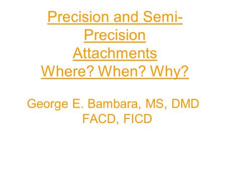 Precision and Semi-Precision Attachments Where? When? Why?