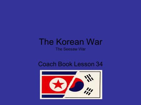 The Korean War The Seesaw War Coach Book Lesson 34.
