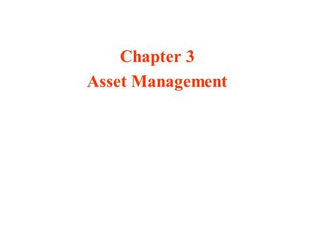 Chapter 3 Asset Management. 2 Asset management Asset management = infrastructure management Infrastructure management = Capital management = Asset management.