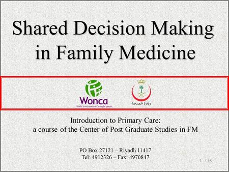 / 181 Shared Decision Making in Family Medicine Introduction to Primary Care: a course of the Center of Post Graduate Studies in FM PO Box 27121 – Riyadh.